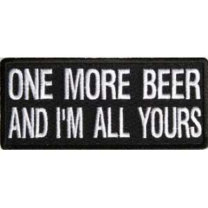 More Beer And Im All Yours patch, 4x1.75 inch, small embroidered iron 