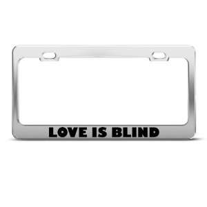 Love Is Blind Humor license plate frame Stainless Metal Tag Holder