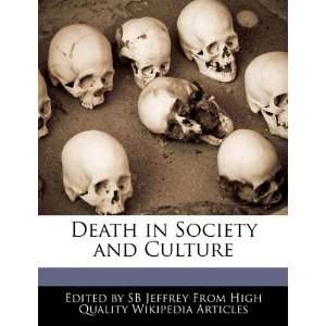  Death in Society and Culture (9781241683207): SB Jeffrey 