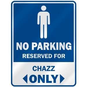   NO PARKING RESEVED FOR CHAZZ ONLY  PARKING SIGN