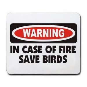    WARNING IN CASE OF FIRE SAVE BIRDS Mousepad