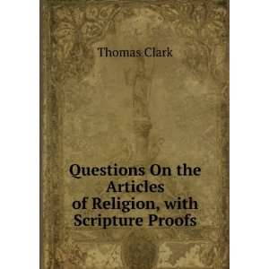  Questions On the Articles of Religion, with Scripture 