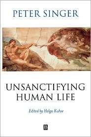 Unsanctifying Human Life Essays on Ethics, (0631225072), Helga Kuhse 