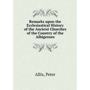   Ancient Churches of the Country of the Albigenses Peter Allix Books