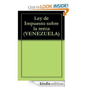 Ley de Impuesto sobre la renta (VENEZUELA) (Spanish Edition) IV 