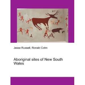   Aboriginal sites of New South Wales Ronald Cohn Jesse Russell Books