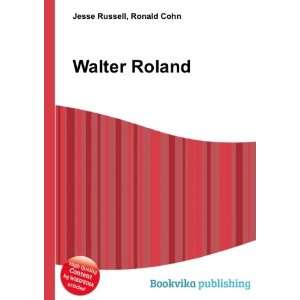  Walter Roland: Ronald Cohn Jesse Russell: Books