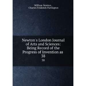  Newtons London Journal of Arts and Sciences: Being Record 