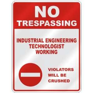 NO TRESPASSING  INDUSTRIAL ENGINEERING TECHNOLOGIST WORKING VIOLATORS 