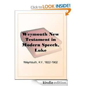 Weymouth New Testament in Modern Speech, Luke Richard Francis 