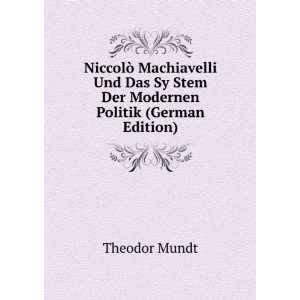  NiccolÃ² Machiavelli Und Das System Der Modernen Politik 