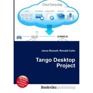  Tango Desktop Project: Ronald Cohn Jesse Russell: Books