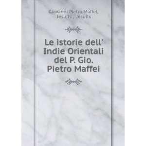   Gio. Pietro Maffei Jesuits , Jesuits Giovanni Pietro Maffei Books
