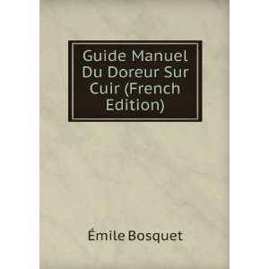 Guide Manuel Du Doreur Sur Cuir (French Edition) Ã?mile Bosquet 