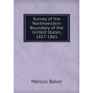   of the United States, 1857 1861 Marcus Baker  Books