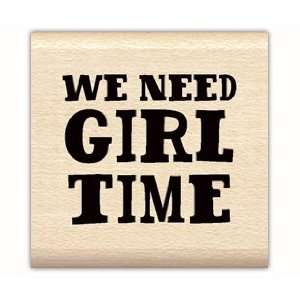  We Need Girl Time Wood Mounted Rubber Stamp Office 