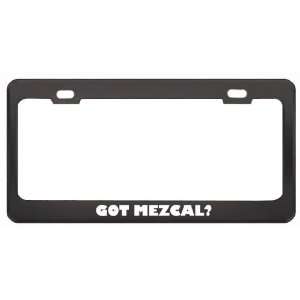  Got Mezcal? Eat Drink Food Black Metal License Plate Frame 