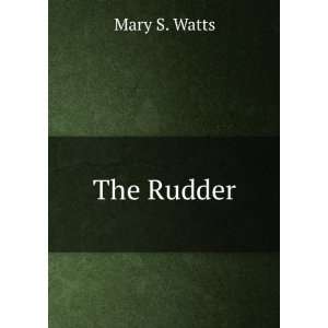  The Rudder: Mary S. Watts: Books