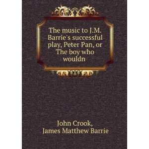   Pan, or The boy who wouldn . James Matthew Barrie John Crook Books