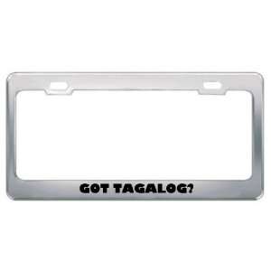 Got Tagalog? Language Nationality Country Metal License Plate Frame 