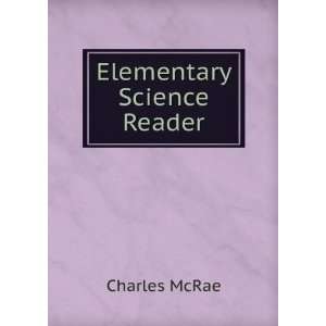  Elementary Science Reader: Charles McRae: Books