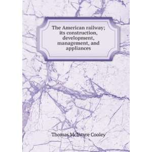   development, management, and appliances Thomas McIntyre Cooley Books