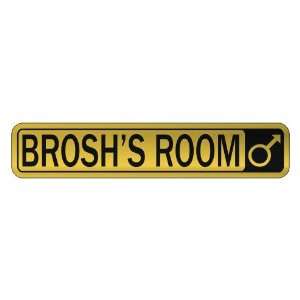  BROSH S ROOM  STREET SIGN NAME