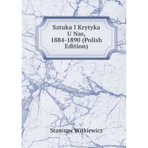 Sztuka I Krytyka U Nas, 1884 1890 (Polish Edition 