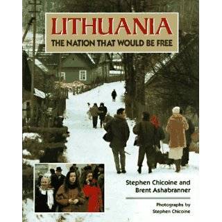 Lithuania The Nation That Would Be Free by Stephen Chicoine and 
