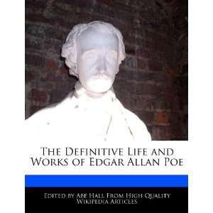  The Definitive Life and Works of Edgar Allan Poe 
