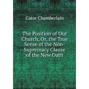   Church, Or, the True Sense of the Non Supremacy Clause of the New Oath
