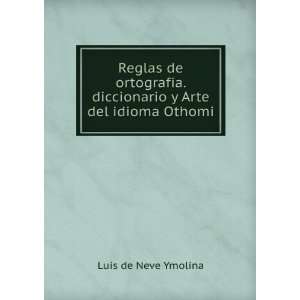  . diccionario y Arte del idioma Othomi: Luis de Neve Ymolina: Books