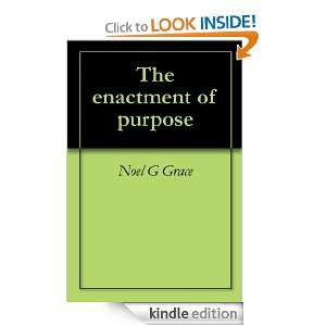 The enactment of purpose Noel G Grace  Kindle Store