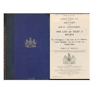   Norah B. Roberts: Great Britain. Royal Commission On The Poor Laws and