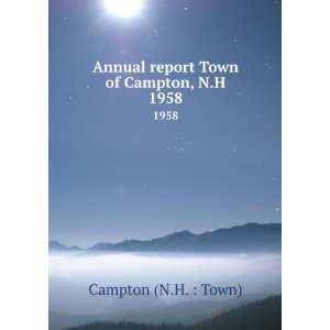   Annual report Town of Campton, N.H. 1958 Campton (N.H.  Town) Books