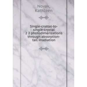   through absorption tail irradiation: Kathleen Novak: Books
