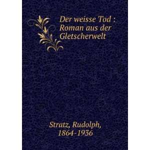   Tod : Roman aus der Gletscherwelt: Rudolph, 1864 1936 Stratz: Books