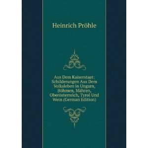   sterreich, Tyrol Und Wein (German Edition): Heinrich PrÃ¶hle: Books