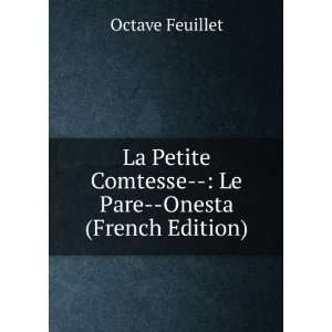   Comtesse   Le Pare  Onesta (French Edition) Octave Feuillet Books
