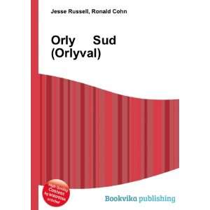  Orly Sud (Orlyval): Ronald Cohn Jesse Russell: Books