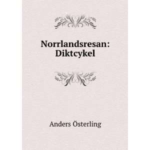  Norrlandsresan: Diktcykel: Anders Ã sterling: Books