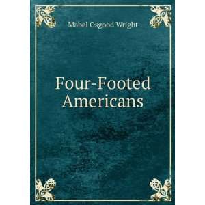   footed Americans and their kin Mabel Osgood Wright  Books