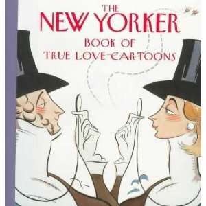   New Yorker Book of True Love Cartoons N. Y.) New Yorker (New York