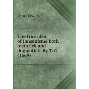   both historick and dogmatick. By T. G. (1669) John Owen Books