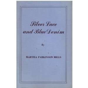  Silver Lace and Blue Denim: Martha Parkinson Mills: Books