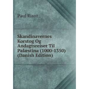   Til PalÃ¦stina (1000 1350) (Danish Edition) Paul Riant Books