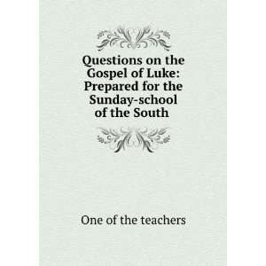  Questions on the Gospel of Luke Prepared for the Sunday 