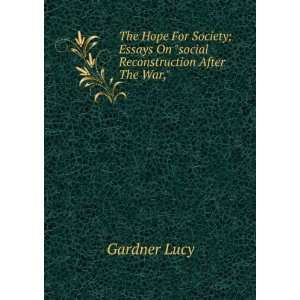   Essays On social Reconstruction After The War, Gardner Lucy: Books