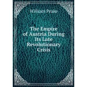   of Austria During Its Late Revolutionary Crisis William Peake Books
