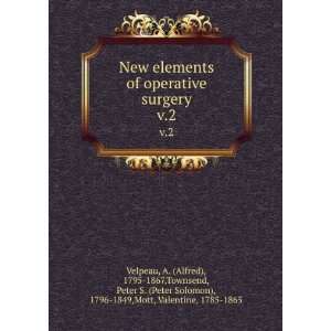  surgery. v.2 A. (Alfred), 1795 1867,Townsend, Peter S. (Peter 